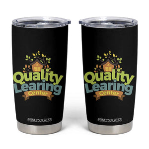 Funny Day Care Tumbler Cup Quality Learing Center Learning School Quote TS11 Black Print Your Wear