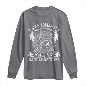 I Am Chief Pokalotatwat From The Bangahoe Tribe Long Sleeve Shirt Funny Indigenous Native Raccoon TS11 Charcoal Print Your Wear