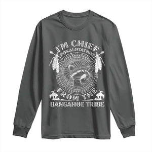 I Am Chief Pokalotatwat From The Bangahoe Tribe Long Sleeve Shirt Funny Indigenous Native Raccoon TS11 Dark Heather Print Your Wear