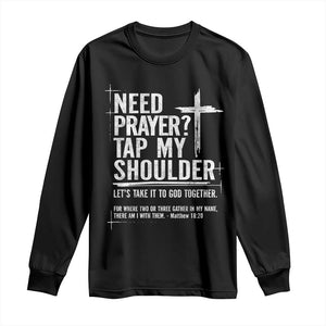 Need Prayer Tap My Shoulder Bible Verse Christian Long Sleeve Shirt TS11 Black Print Your Wear