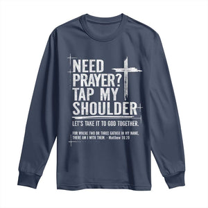 Need Prayer Tap My Shoulder Bible Verse Christian Long Sleeve Shirt TS11 Navy Print Your Wear