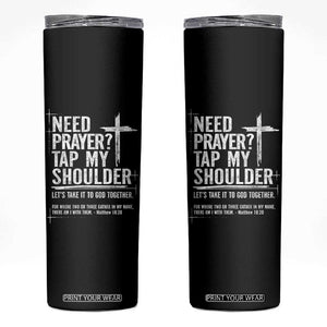 Need Prayer Tap My Shoulder Bible Verse Christian Skinny Tumbler TS11 Black Print Your Wear