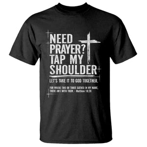 Need Prayer Tap My Shoulder T Shirt - Bible Verse Christian Faith Inspirational Tee TS11 Black Print Your Wear