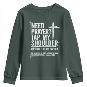 Need Prayer Tap My Shoulder Bible Verse Christian Youth Sweatshirt TS11 Dark Forest Green Print Your Wear