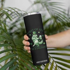 Funny St Patricks Day Raccoon Skinny Tumbler First Of All I Am A Delight Trash Panda Drinking Beer TS11 Print Your Wear
