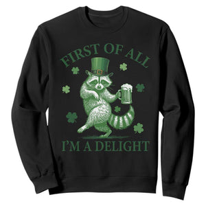 Funny St Patricks Day Raccoon Sweatshirt First Of All I Am A Delight Trash Panda Drinking Beer TS11 Black Print Your Wear