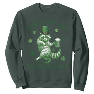 Funny St Patricks Day Raccoon Sweatshirt First Of All I Am A Delight Trash Panda Drinking Beer TS11 Dark Forest Green Print Your Wear