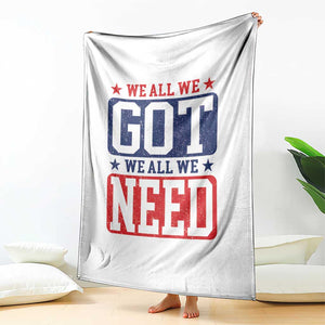 We All We Got We All We Need Throw Blanket Football Fan Stars Game Day TS11 Print Your Wear