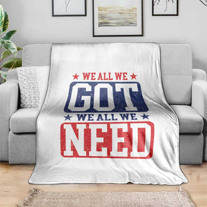 We All We Got We All We Need Throw Blanket Football Fan Stars Game Day TS11 Print Your Wear