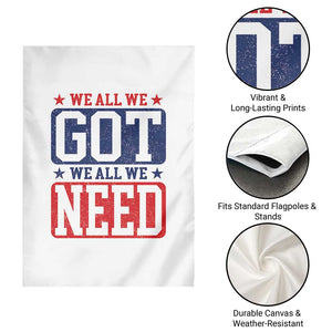 We All We Got We All We Need Garden Flag Football Fan Stars Game Day TS11 Print Your Wear