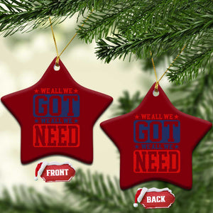We All We Got We All We Need Ceramic Ornament Football Fan Stars Game Day TS11 Print Your Wear