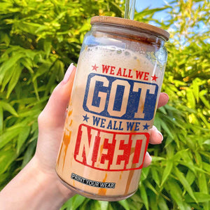 We All We Got We All We Need Glass Can Football Fan Stars Game Day TS11 White Print Your Wear