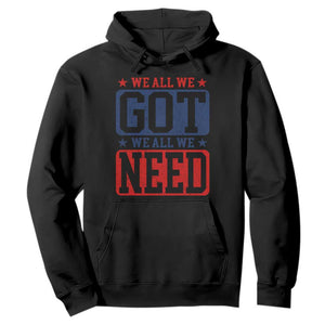 We All We Got We All We Need Hoodie Football Fan Stars Game Day TS11 Black Print Your Wear