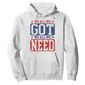 We All We Got We All We Need Hoodie Football Fan Stars Game Day TS11 White Print Your Wear
