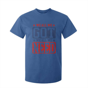 We All We Got We All We Need T Shirt For Kid Football Fan Stars Game Day TS11 Royal Blue Print Your Wear