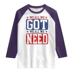 We All We Got We All We Need Raglan Shirt Football Fan Stars Game Day TS11 White Purple Print Your Wear