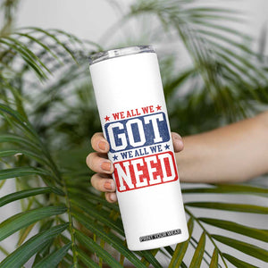 We All We Got We All We Need Skinny Tumbler Football Fan Stars Game Day TS11 Print Your Wear