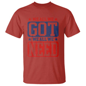 We All We Got We All We Need T Shirt Football Fan Stars Game Day TS11 Red Print Your Wear