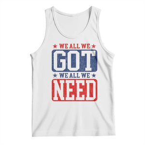 We All We Got We All We Need Tank Top Football Fan Stars Game Day TS11 White Print Your Wear