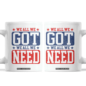 We All We Got We All We Need Coffee Mug Football Fan Stars Game Day TS11 White Print Your Wear