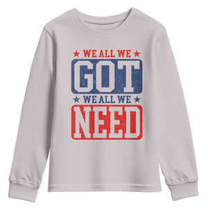 We All We Got We All We Need Youth Sweatshirt Football Fan Stars Game Day TS11 Ice Gray Print Your Wear