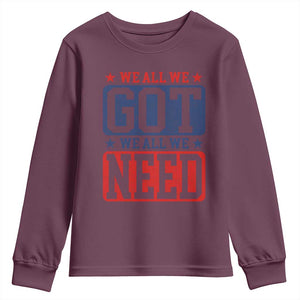 We All We Got We All We Need Youth Sweatshirt Football Fan Stars Game Day TS11 Maroon Print Your Wear