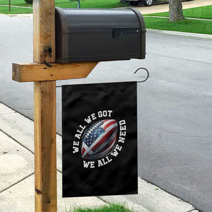 We All We Got We All We Need Garden Flag American Flag Football Fan TS11 Print Your Wear