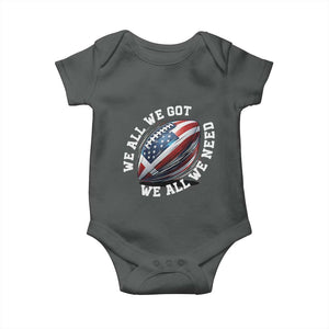 We All We Got We All We Need Baby Onesie American Flag Football Fan TS11 Dark Heather Print Your Wear