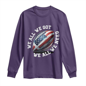We All We Got We All We Need Long Sleeve Shirt American Flag Football Fan TS11 Purple Print Your Wear