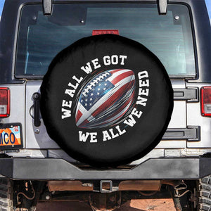 We All We Got We All We Need Spare Tire Cover American Flag Football Fan TS11 No hole Black Print Your Wear