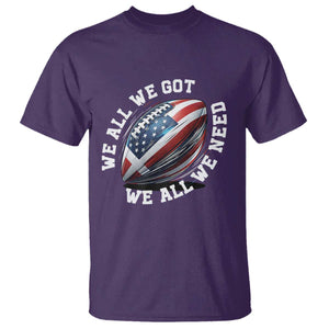 We All We Got We All We Need T Shirt American Flag Football Fan TS11 Purple Print Your Wear