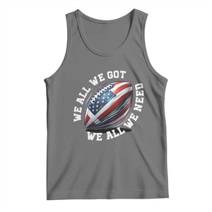 We All We Got We All We Need Tank Top American Flag Football Fan TS11 Black Heather Print Your Wear