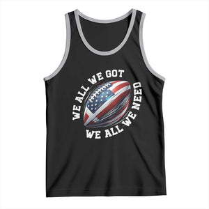 We All We Got We All We Need Tank Top American Flag Football Fan TS11 Black Athletic Heather Print Your Wear