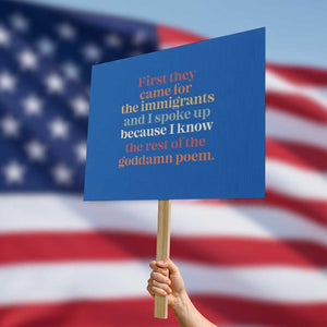 First They Came For The Immigrants And I Spoke Up Because I Know Protest Sign Abolish Ice Protest TS11 Horizontal 18" × 24" Blue Print Your Wear