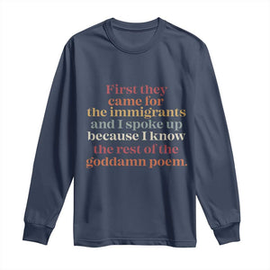 First They Came For The Immigrants And I Spoke Up Because I Know Long Sleeve Shirt Abolish Ice Protest TS11 Navy Print Your Wear