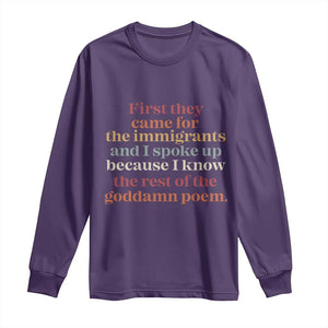 First They Came For The Immigrants And I Spoke Up Because I Know Long Sleeve Shirt Abolish Ice Protest TS11 Purple Print Your Wear