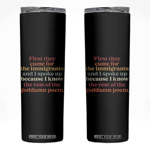 First They Came For The Immigrants And I Spoke Up Because I Know Skinny Tumbler Abolish Ice Protest TS11 Black Print Your Wear