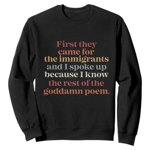 First They Came For The Immigrants And I Spoke Up Because I Know Sweatshirt Abolish Ice Protest TS11 Black Print Your Wear