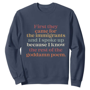 First They Came For The Immigrants And I Spoke Up Because I Know Sweatshirt Abolish Ice Protest TS11 Navy Print Your Wear
