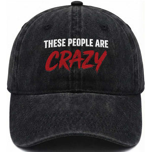 These People Are Crazy Washed Cotton Baseball Cap Political Satire TS11 Washed Cap Universal Fit Black Print Your Wear