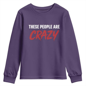 These People Are Crazy Youth Sweatshirt Political Satire TS11 Purple Print Your Wear