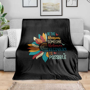Sober Recover Throw Blanket Be The Reason Someone Believes Recovery Is Possible TS11 Print Your Wear