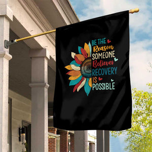 Sober Recover Garden Flag Be The Reason Someone Believes Recovery Is Possible TS11 Print Your Wear