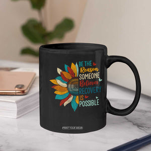 Sober Recover Coffee Mug Be The Reason Someone Believes Recovery Is Possible TS11 Print Your Wear