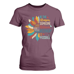 Sober Recover T Shirt For Women Be The Reason Someone Believes Recovery Is Possible TS11 Maroon Print Your Wear