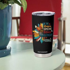 Sober Recover Tumbler Cup Be The Reason Someone Believes Recovery Is Possible TS11 Print Your Wear