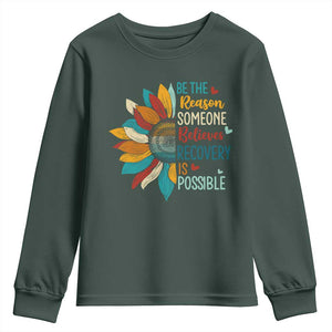 Sober Recover Youth Sweatshirt Be The Reason Someone Believes Recovery Is Possible TS11 Dark Forest Green Print Your Wear