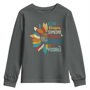 Sober Recover Youth Sweatshirt Be The Reason Someone Believes Recovery Is Possible TS11 Dark Heather Print Your Wear