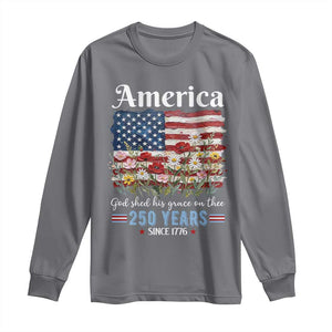 America God Shed His Grace On Thee 250 Years Since 1776 Long Sleeve Shirt TS11 Charcoal Print Your Wear