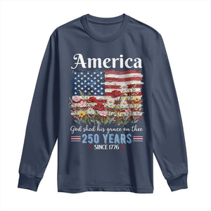 America God Shed His Grace On Thee 250 Years Since 1776 Long Sleeve Shirt TS11 Navy Print Your Wear